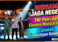 Bersama Jaga Negeri, TNI-Polri dan Elemen Masyarakat Ciptakan Lingkungan Kondusif