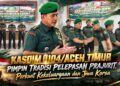 Kasdim 0104/Aceh Timur Pimpin Tradisi Pelepasan Prajurit, Perkuat Kekeluargaan dan Jiwa Korsa